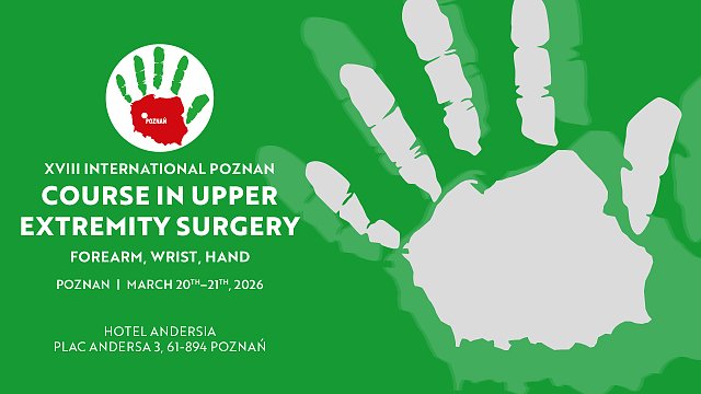 XVIII International Poznan Course in Upper Extremity Surgery – Forearm, Wrist, Hand