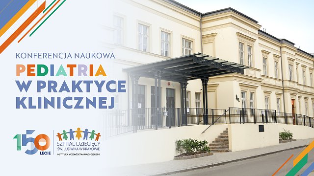 Pediatria w praktyce klinicznej - Jubileusz 150-lecia Szpitala Dziecięcego św. Ludwika w Krakowie