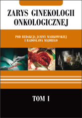 Zarys Ginekologii Onkologicznej, tom I