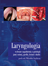 Laryngologia – wybrane zagadnienia z patologii jamy ustnej, gardła, krtani i okolic