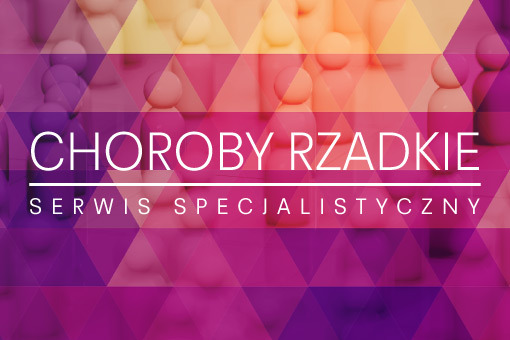 Nowy serwis specjalistyczny poświęcony chorobom rzadkim – już dostępny!