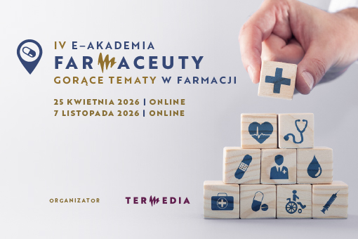 IV e-Akademia Farmaceuty – gorące tematy w farmacji